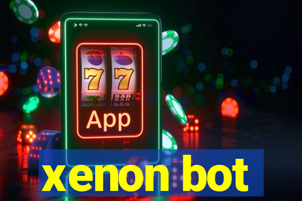 xenon bot